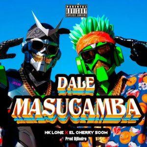 Hk-Lone Ft. El Cherry Scom – Dale Masucamba